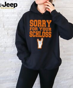 Sorry for your Schloss shirt