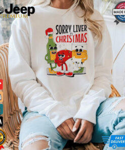 Sorry liver it’s Christmas shirt