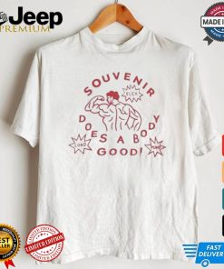 Souvenir Does A Body Good T shirt