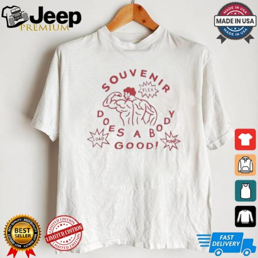 Souvenir Does A Body Good T shirt