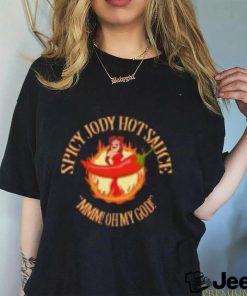 Spicy Jody Hot Sauce The Bob Cesca Show Jody Hamilton Shirts