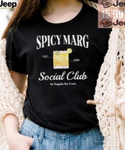 Spicy Marg Social Club In Tequila We Trust Shirt