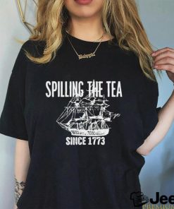 Spilling the tea since 1773 shirt