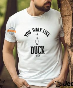 Ssecijak You Walk Like Duck Bitch Shirt