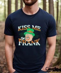 St Patrick’s day kiss me I’m Frank shirt