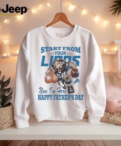 Start From Your Detroit Lions Now I’m Here Happy Father’s Day Shirt