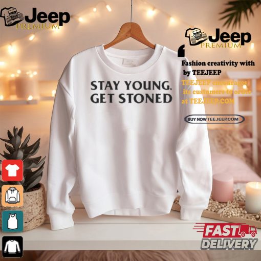 Stay Young Get Stoned T Shirt