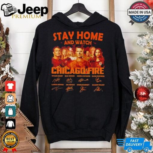 Stay home and watch Chicago fire signatures shirt