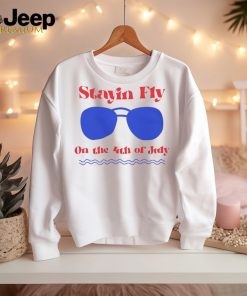 Stayin Fly on the 4th of July shirt