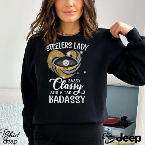 Steelers Laydy Sassy Classy And A Tad Badassy Shirt