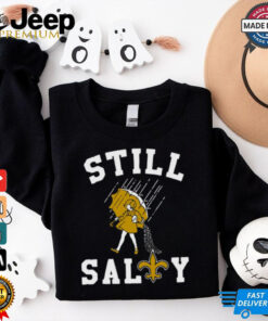 Still salty Saints Shirt New Orleans Saints shirt