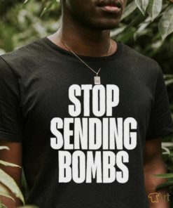 Stop Sending Bombs Shirt