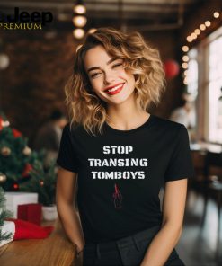 Stop Transing Tomboys Shirt