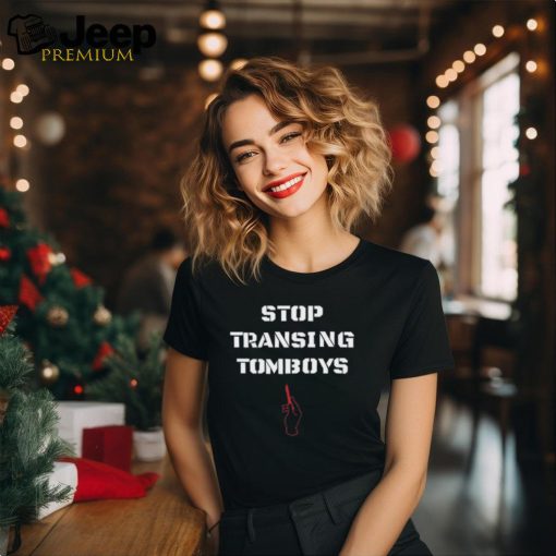 Stop Transing Tomboys Shirt