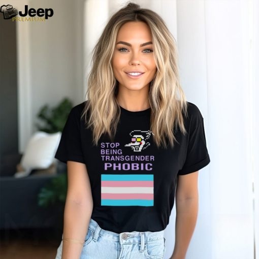 Stop being transgender phobic shirt