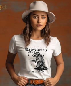 Strawberry Jams but my glock don’t raccoon shirt