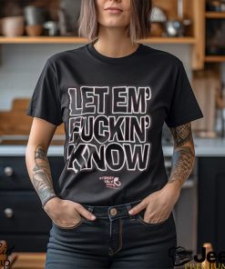 Street Talk Tees Let Em' Fuckin Know Bitch I'm A Gamecock T Shirt