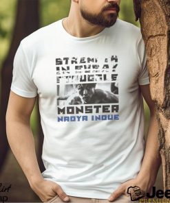 Strength in every struggle monster Naoya Inoue shirt