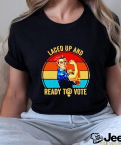 Strong women laced up and ready to vote vintage shirt