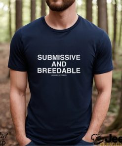 Submissive And Breedable Assholes Live Forever Shirt