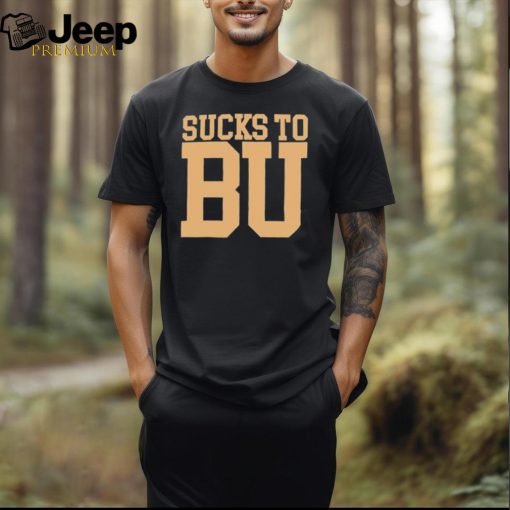 Sucks To B U Football Shirt