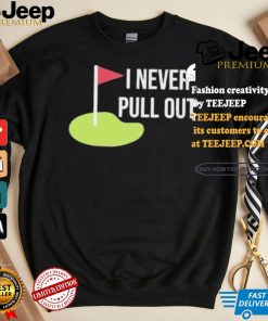 Summerhays Bros I Never Pull Out T shirt