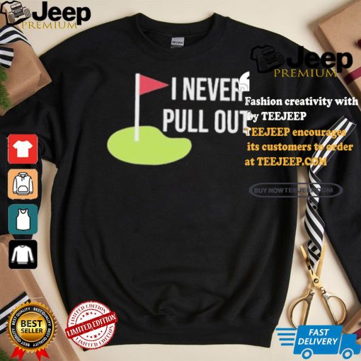 Summerhays Bros I Never Pull Out T shirt