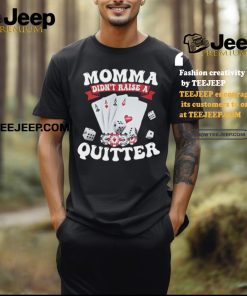 Summerhays Bros Momma Didn't Raise A Quitter Tee shirt