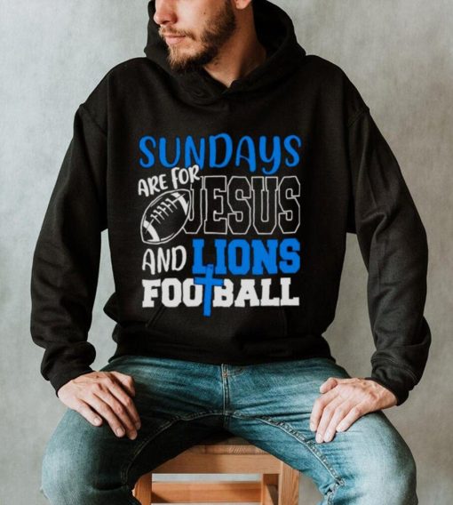 Sundays are for Jesus and Lions football shirt