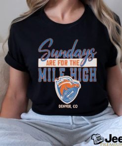 Sundays are for the mile high Denver Broncos football shirt