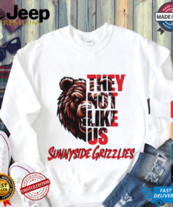 Sunnyside Grizzlies they not like us shirt