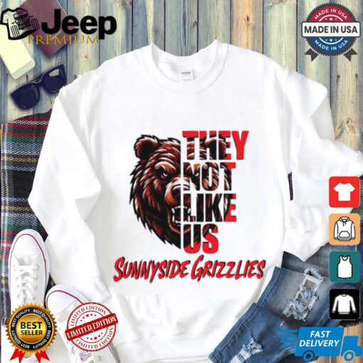 Sunnyside Grizzlies they not like us shirt