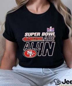 Super Bowl Lviii 49ers Are All In Shirt