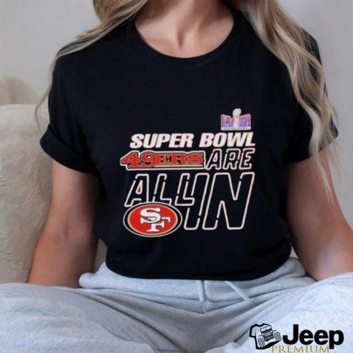 Super Bowl Lviii 49ers Are All In Shirt