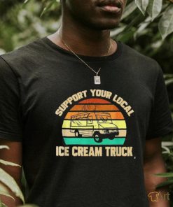 Support Your Local Ice Cream Truck Shirt