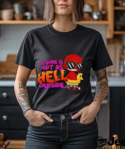 Sure is Hot as Hell Outside shirt