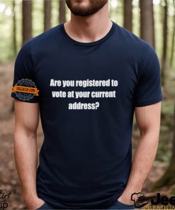 Susan Espo Are You Registered To Vote At Your Current Address Shirt