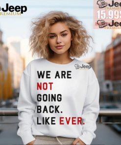 Swifties For Harris We Are Not Going Back Like Ever Shirt