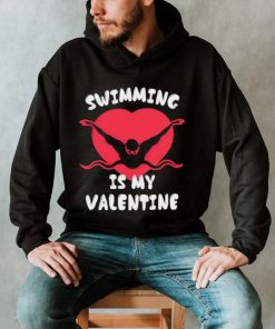 Swimming Is My Valentine Boys Girls Sports Valentines shirt