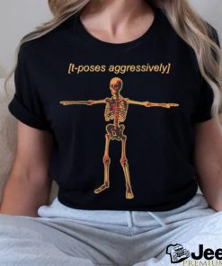 T Poses Aggressively Unisex t shirt