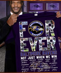 Baltimore Ravens NFL Forever Not Just When We Win Signatures Shirt