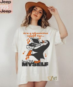 It’s A Beautiful Night For… Dancin’ With Myself by Renaissance Man T shirts