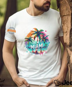 Take Me To Miami Florida Colorful Design T shirt