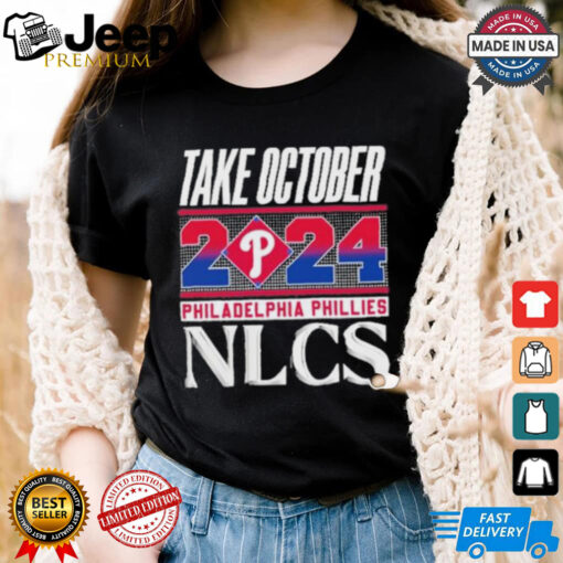 Take October Philadelphia Phillies NLCS 2024 Shirt