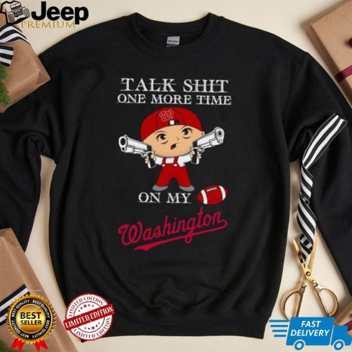 Talk shit one more time on my Washington Nationals shirt