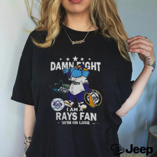 Tampa Bay Rays Mascot Damn Right I Am A Yankees Fan Win Or Lose Shirt