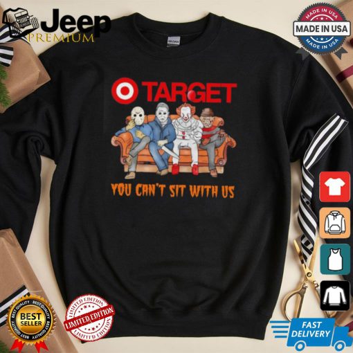 Target club you can’t sit with us Voorhees Myers Pennywise and Krueger Halloween shirt