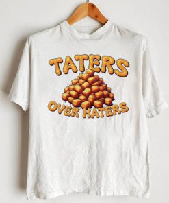Taters over haters T shirt - teejeep