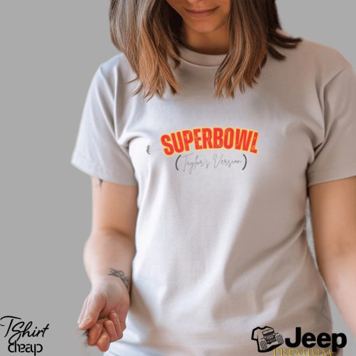 Taylor Swift Super Bowl Shirt Superbowl Taylors Version Shirt