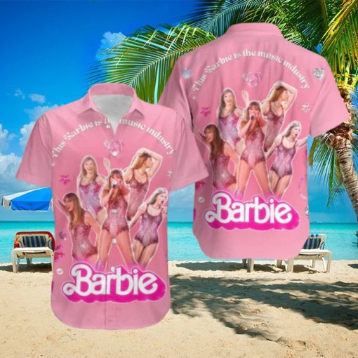 Taylor Swift This Barbie Is The Music Industry Fan Gifts Hawaiian Shirt